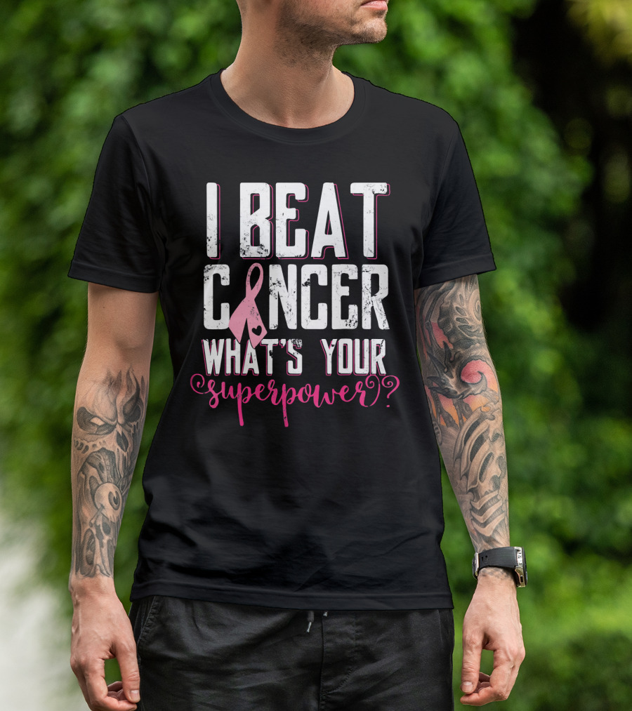 I Beat Cancer What's Your Superpower? T-Shirt