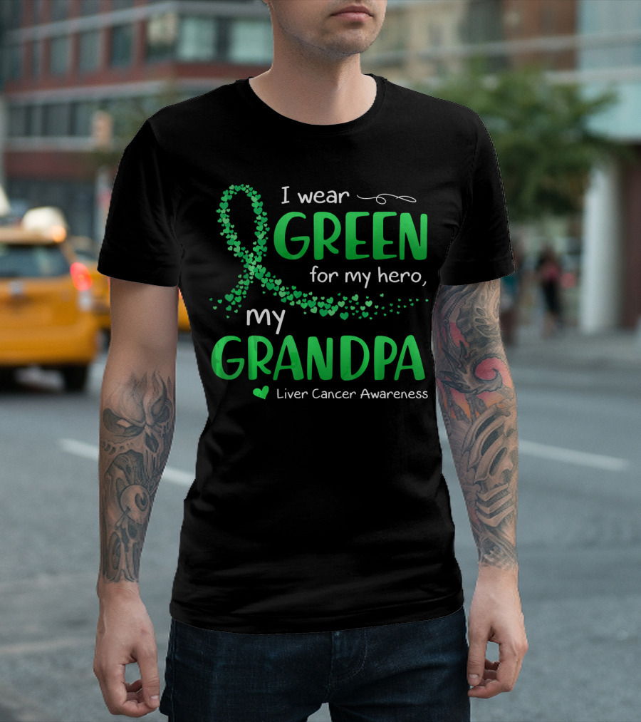 I Wear Green for My Hero My Grandpa Liver Cancer Awareness T-Shirt