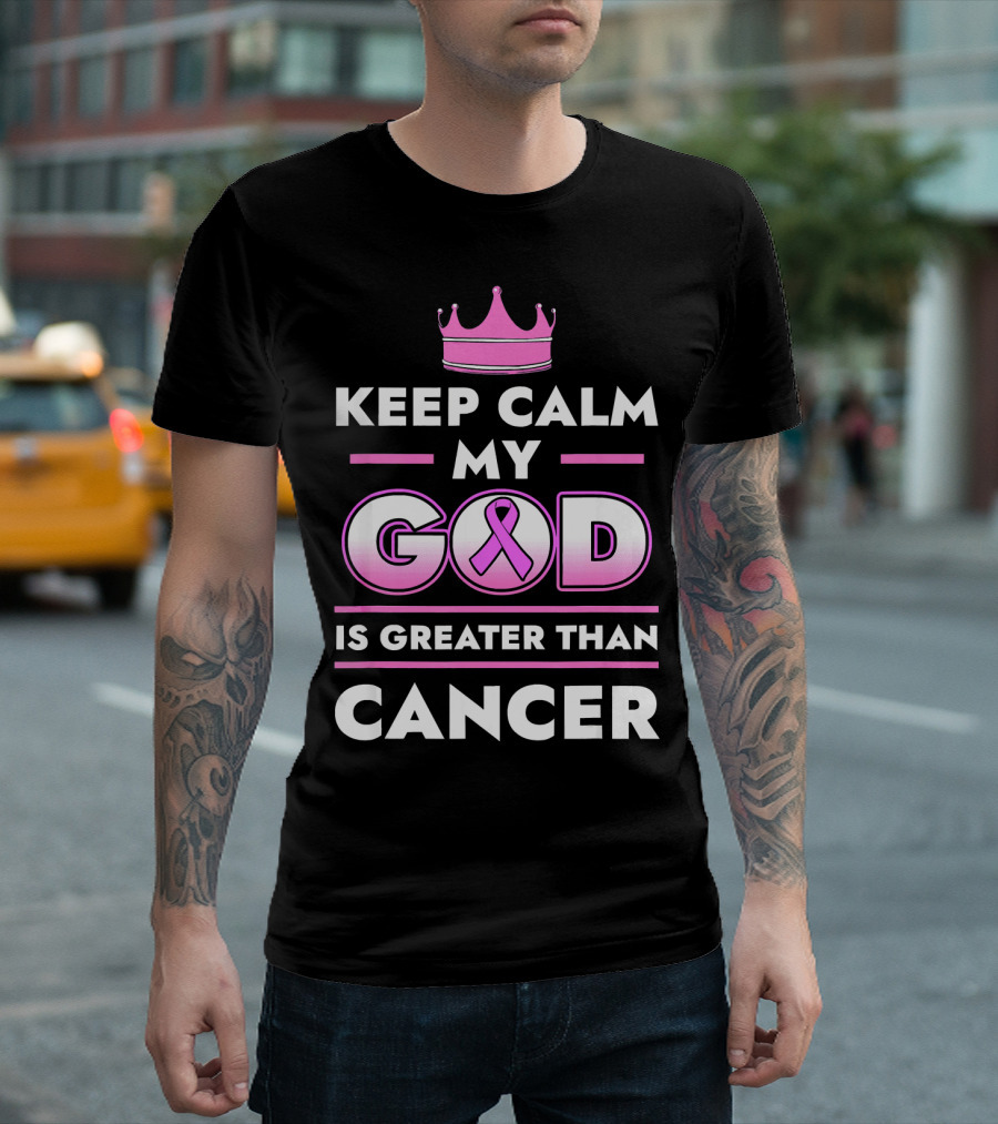 Keep Calm My God Is Greater Than Cancer Pink T-Shirt