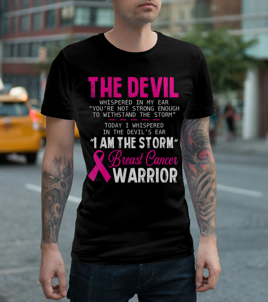 The Devil Whispered I Am The Storm Breast Cancer Warrior T-Shirt