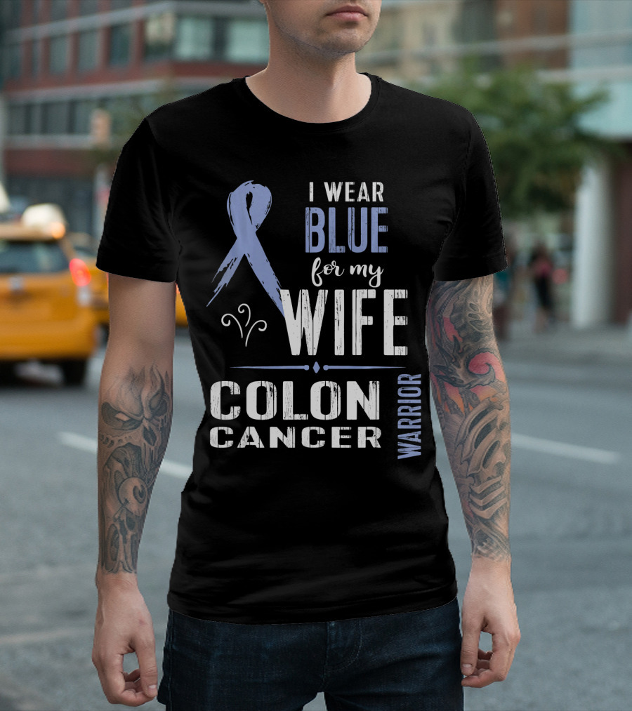 I Wear Blue For My Wife Colon Cancer Warrior T-Shirt