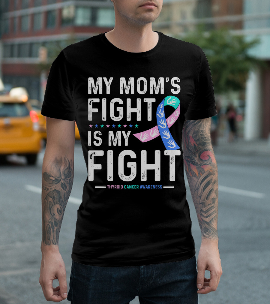 My Mom's Fight Is My Fight Thyroid Cancer Awareness T-Shirt