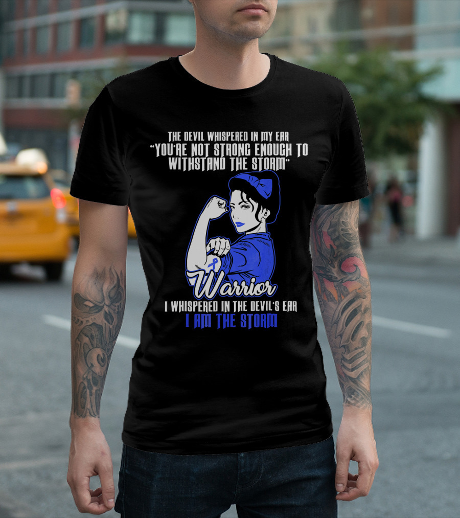 The Devil Whispered In My Ear You're Not Strong Enough To Withstand The Storm Warrior I Am The Storm T-Shirt