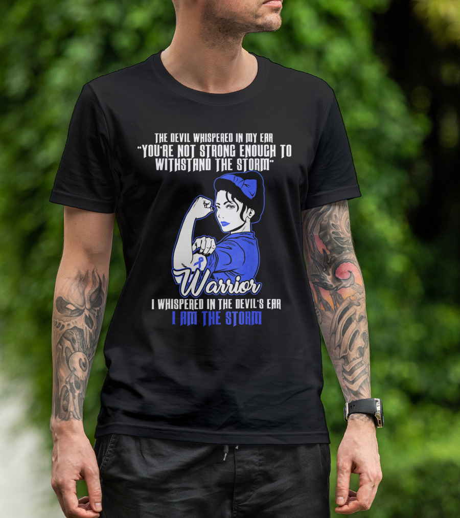 The Devil Whispered In My Ear You're Not Strong Enough To Withstand The Storm Warrior I Am The Storm T-Shirt