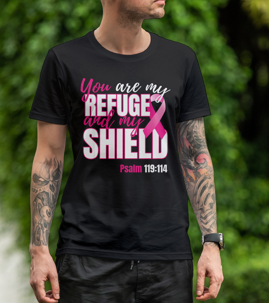 You Are My Refuge And My Shield Psalm 119:114 Breast Cancer Awareness T-Shirt