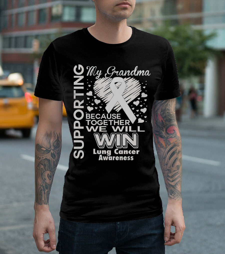 Supporting My Grandma Lung Cancer Awareness Because Together We Will Win T-Shirt