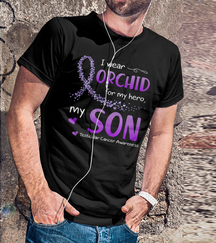 I Wear Orchid For My Hero My Son Testicular Cancer Awareness T-Shirt
