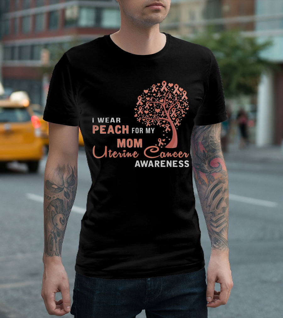 I WEAR PEACH FOR MY MOM Uterine Cancer Awareness T-Shirt