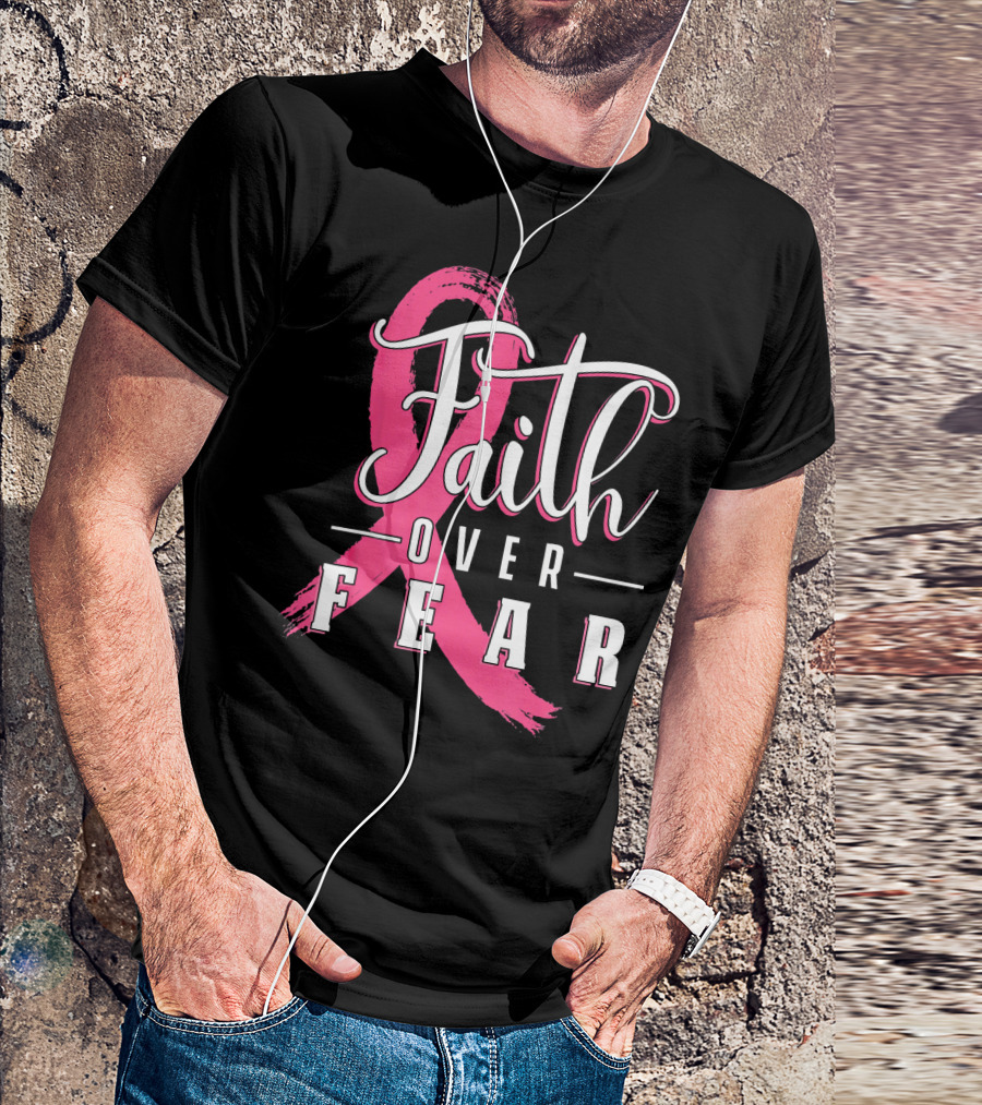 Faith Over Fear Breast Cancer Pink Ribbon Warrior T-Shirt