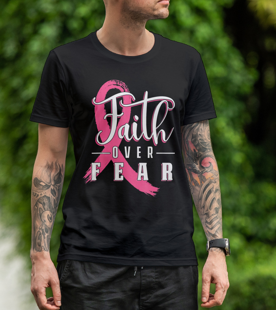 Faith Over Fear Breast Cancer Pink Ribbon Warrior T-Shirt