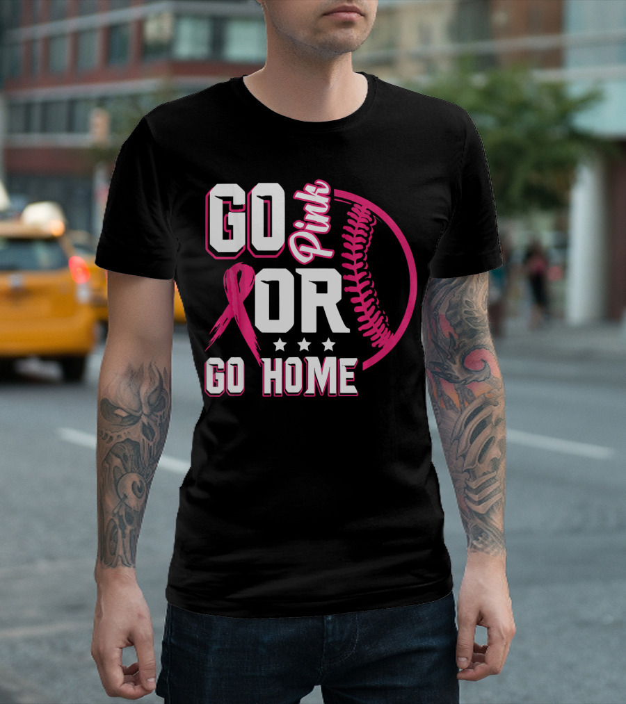 Go Pink Or Go Home Pink Ribbon Baseball Breast Cancer Awareness T-Shirt