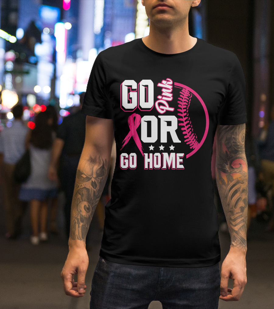Go Pink Or Go Home Pink Ribbon Baseball Breast Cancer Awareness T-Shirt