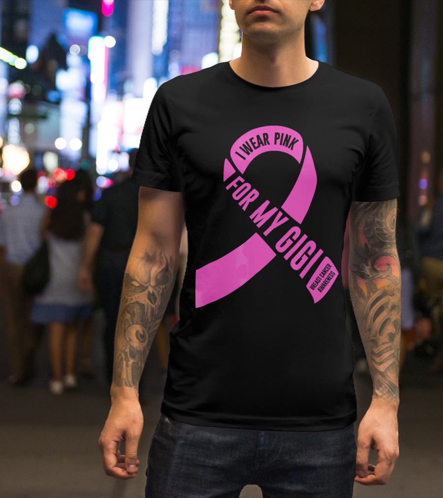 I Wear Pink For My Gigi Breast Cancer Awareness T-Shirt