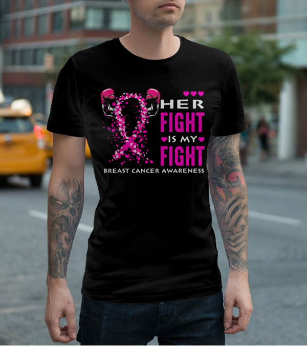 Her Fight Is My Fight Breast Cancer Awareness Boxing Gloves Hearts T-Shirt