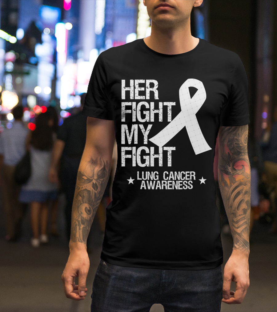 Her Fight My Fight Lung Cancer Awareness White T-Shirt