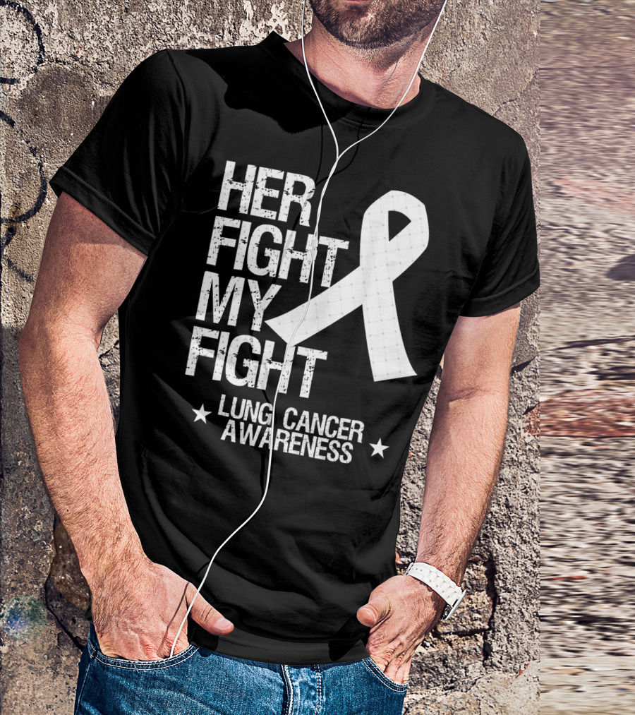 Her Fight My Fight Lung Cancer Awareness White T-Shirt
