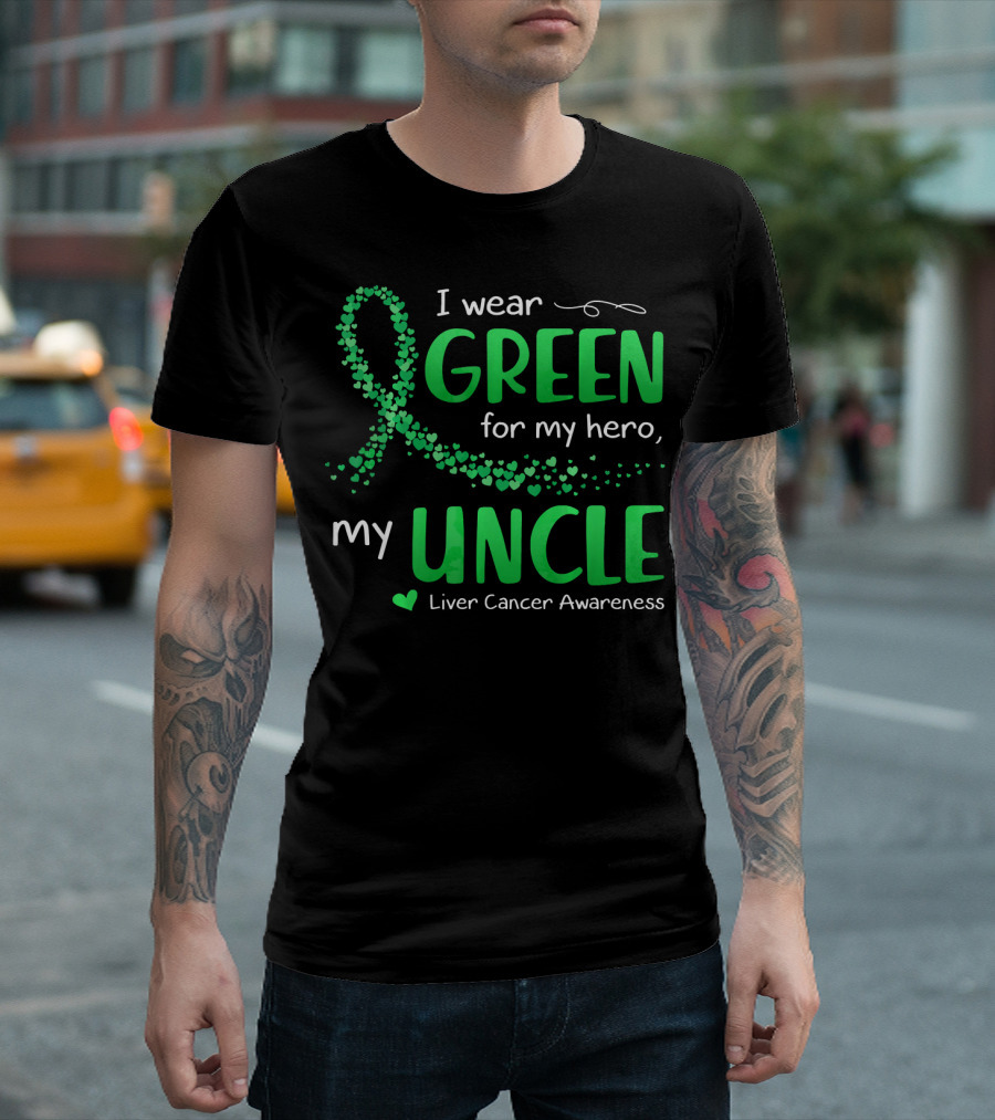 I Wear Green for My Hero Uncle Liver Cancer Awareness T-Shirt