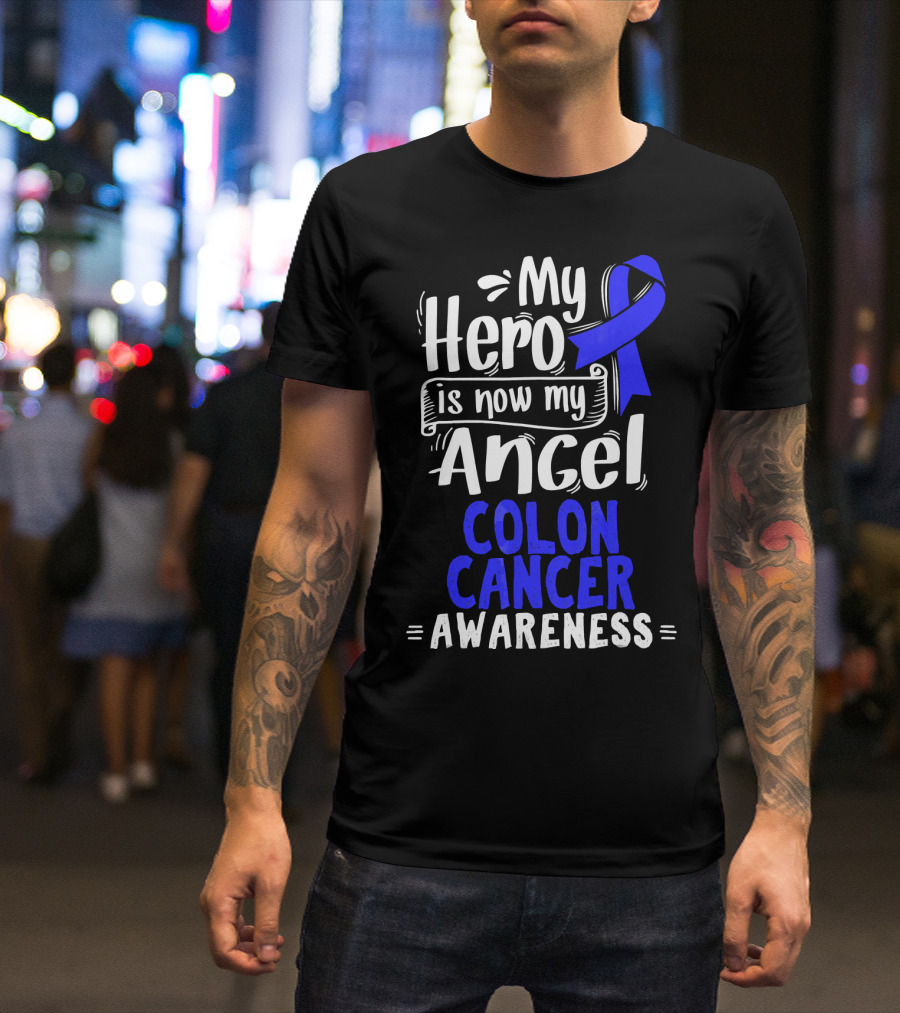 My Hero Is Now My Angel Colon Cancer Awareness T-Shirt