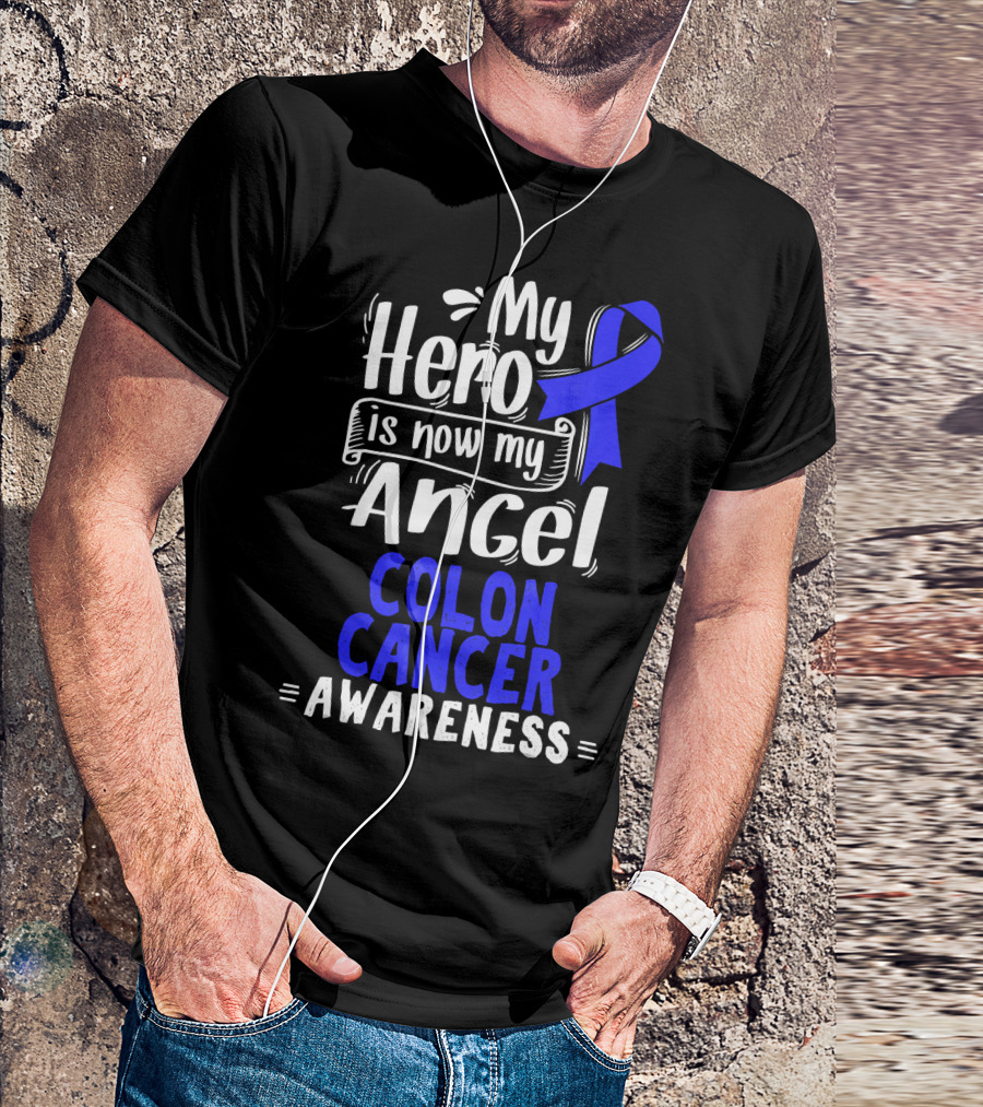 My Hero Is Now My Angel Colon Cancer Awareness T-Shirt