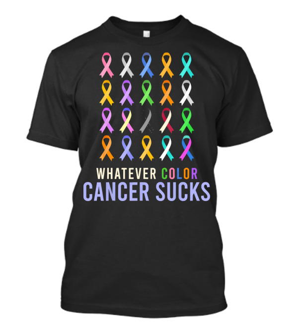 Whatever Color Cancer Sucks All Awareness Ribbons T-Shirt