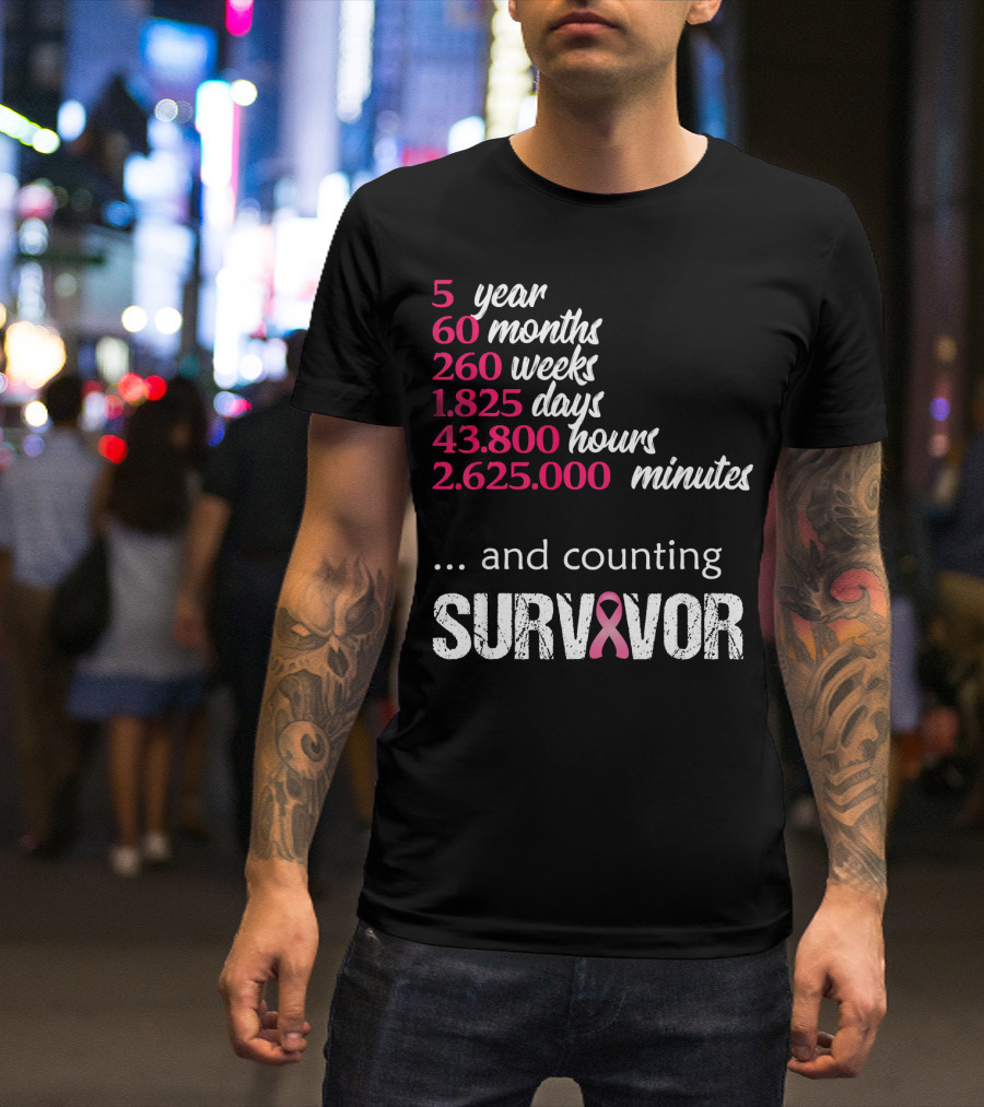 Five Year 60 Months 260 Weeks 1825 Days Survivor Breast Cancer And Counting T-Shirt