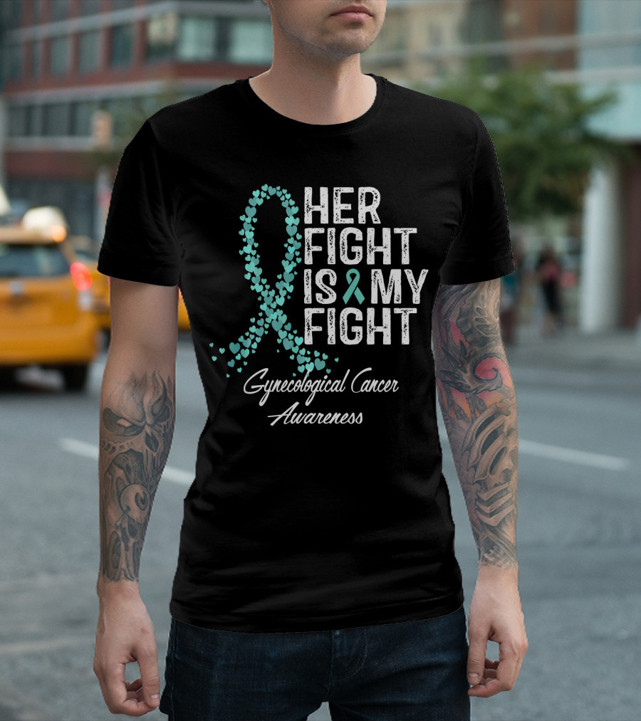 Her Fight Is My Fight Gynecological Cancer Awareness T-Shirt