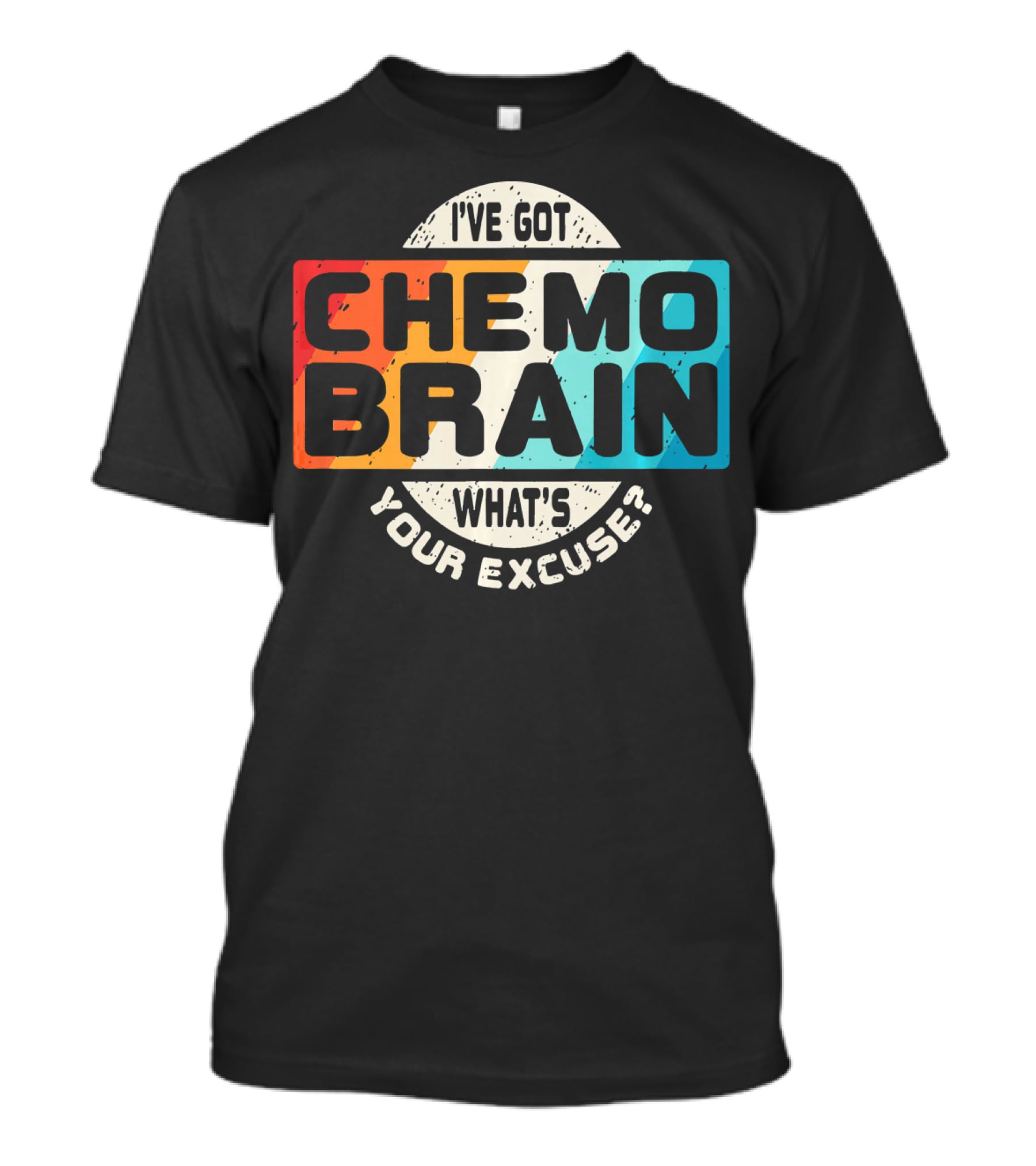 I've Got Chemo Brain What's Your Excuse Retro Awareness T-Shirt
