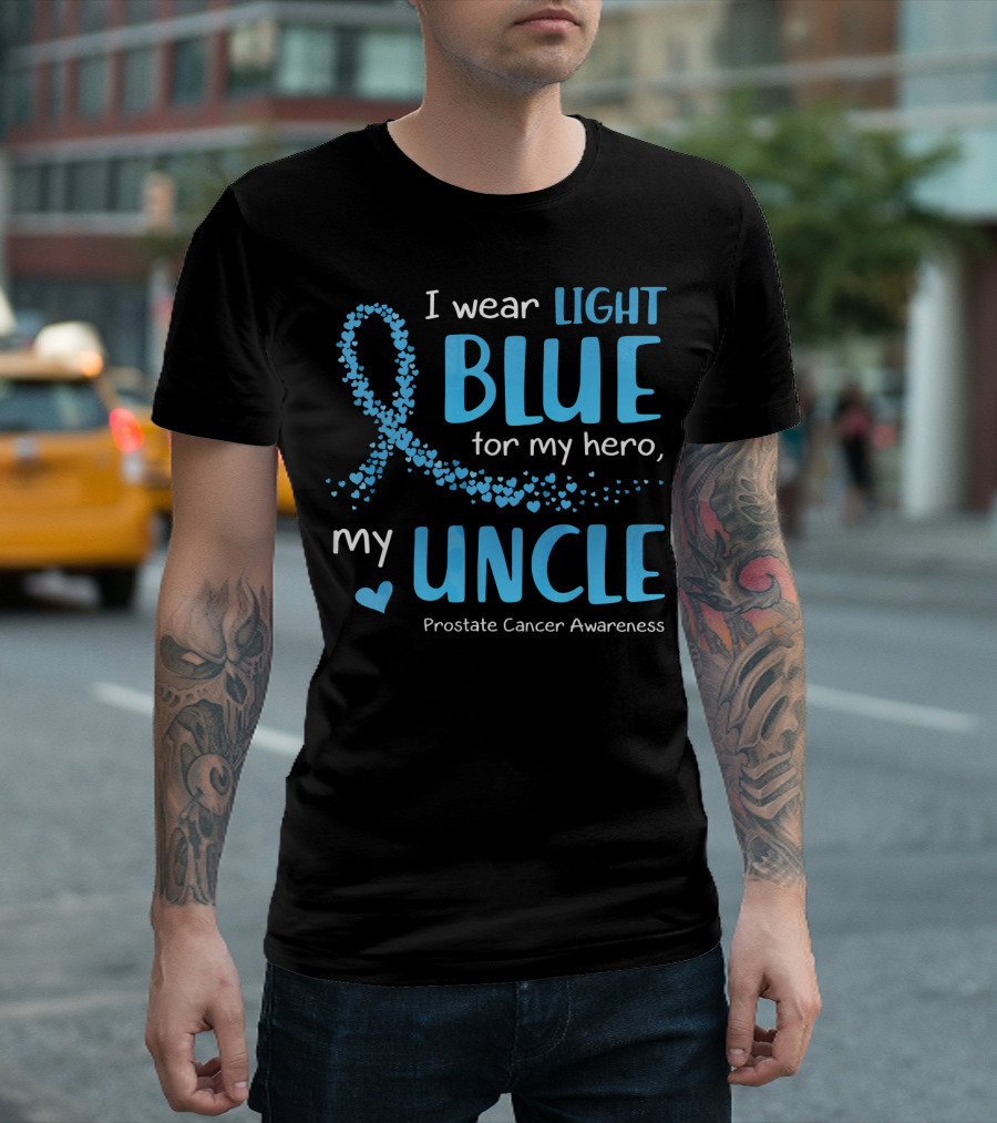 I Wear Light Blue For My Hero My Uncle Prostate Cancer Awareness T-Shirt