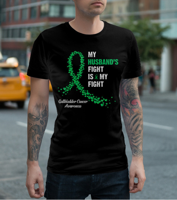 My Husband's Fight Is My Fight Gallbladder Cancer Awareness T-Shirt