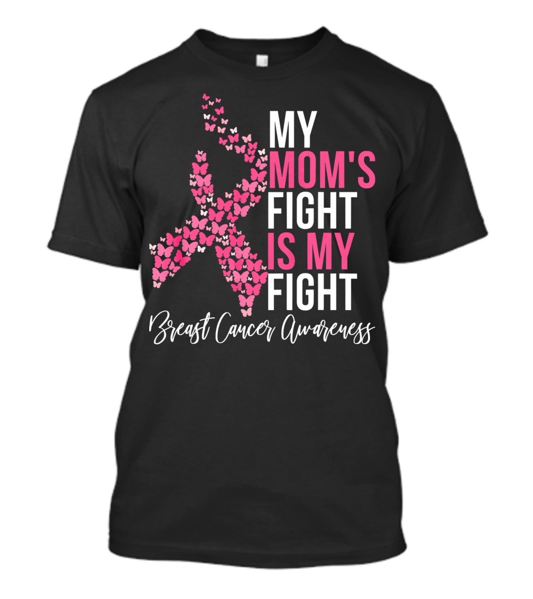 My Mom's Fight Is My Fight Breast Cancer Awareness Pink Ribbon Butterfly T-Shirt