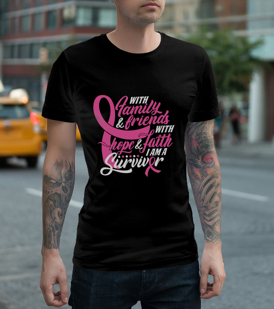 With Family and Friends With Hope and Faith I Am a Survivor T-Shirt
