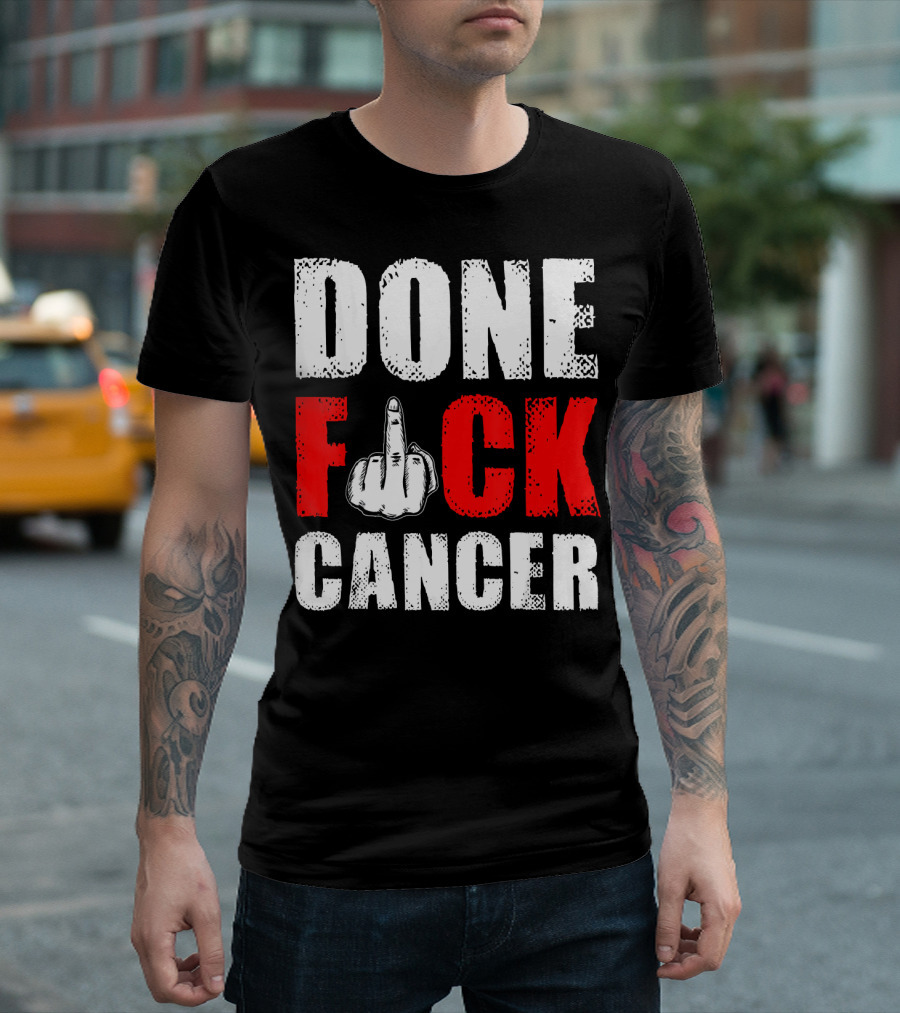 DONE F CANCER T-Shirt