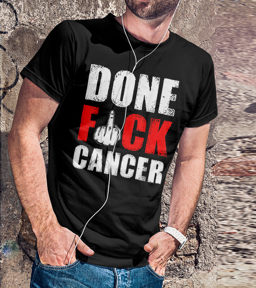 DONE F CANCER T-Shirt