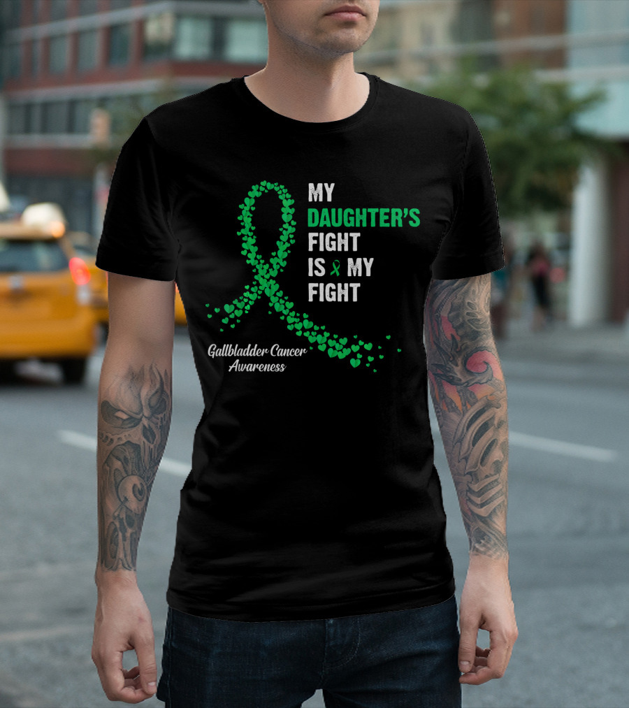 My Daughter's Fight Is My Fight Gallbladder Cancer Awareness T-Shirt