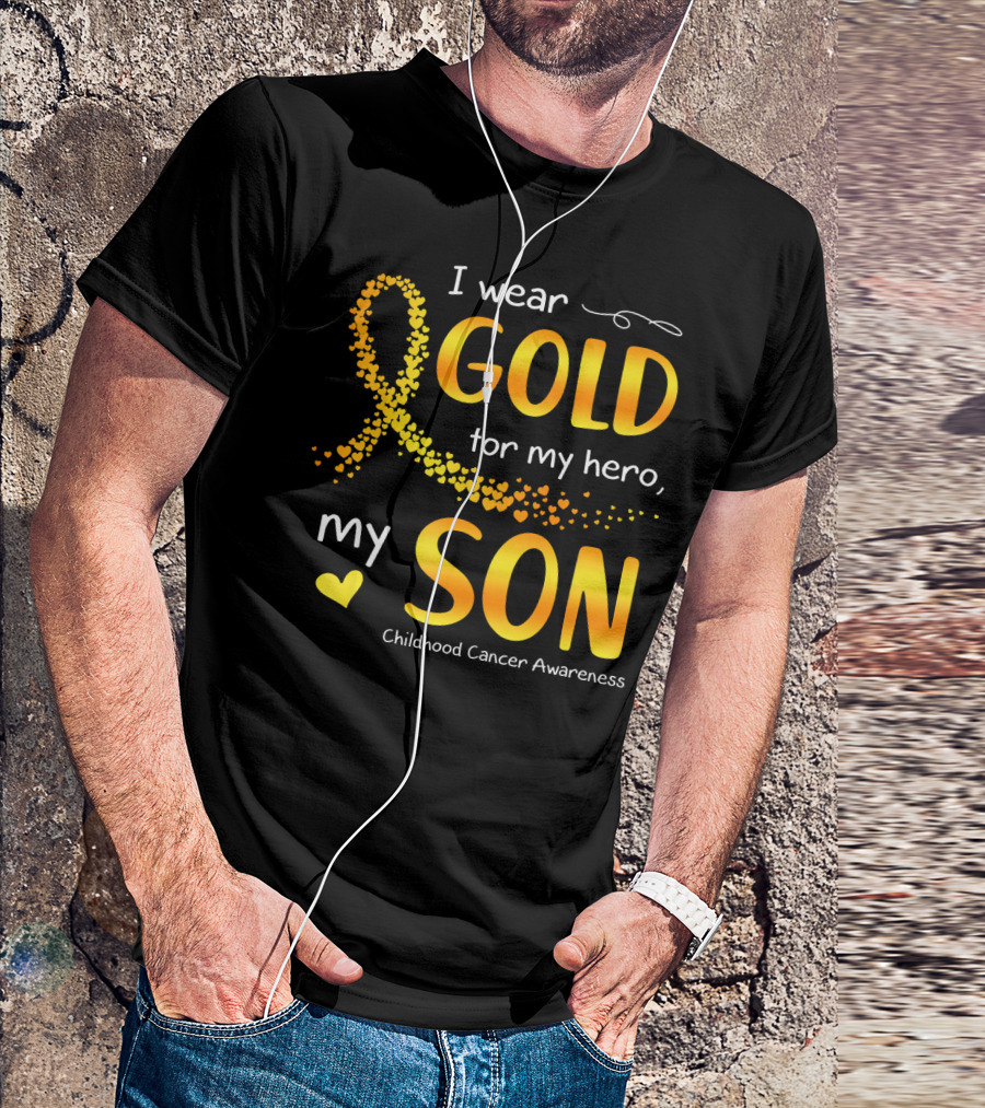 I Wear Gold For My Hero My Son Childhood Cancer Awareness T-Shirt