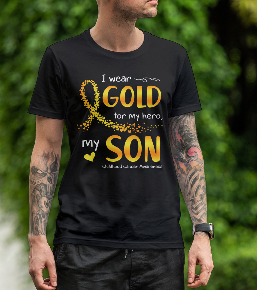 I Wear Gold For My Hero My Son Childhood Cancer Awareness T-Shirt