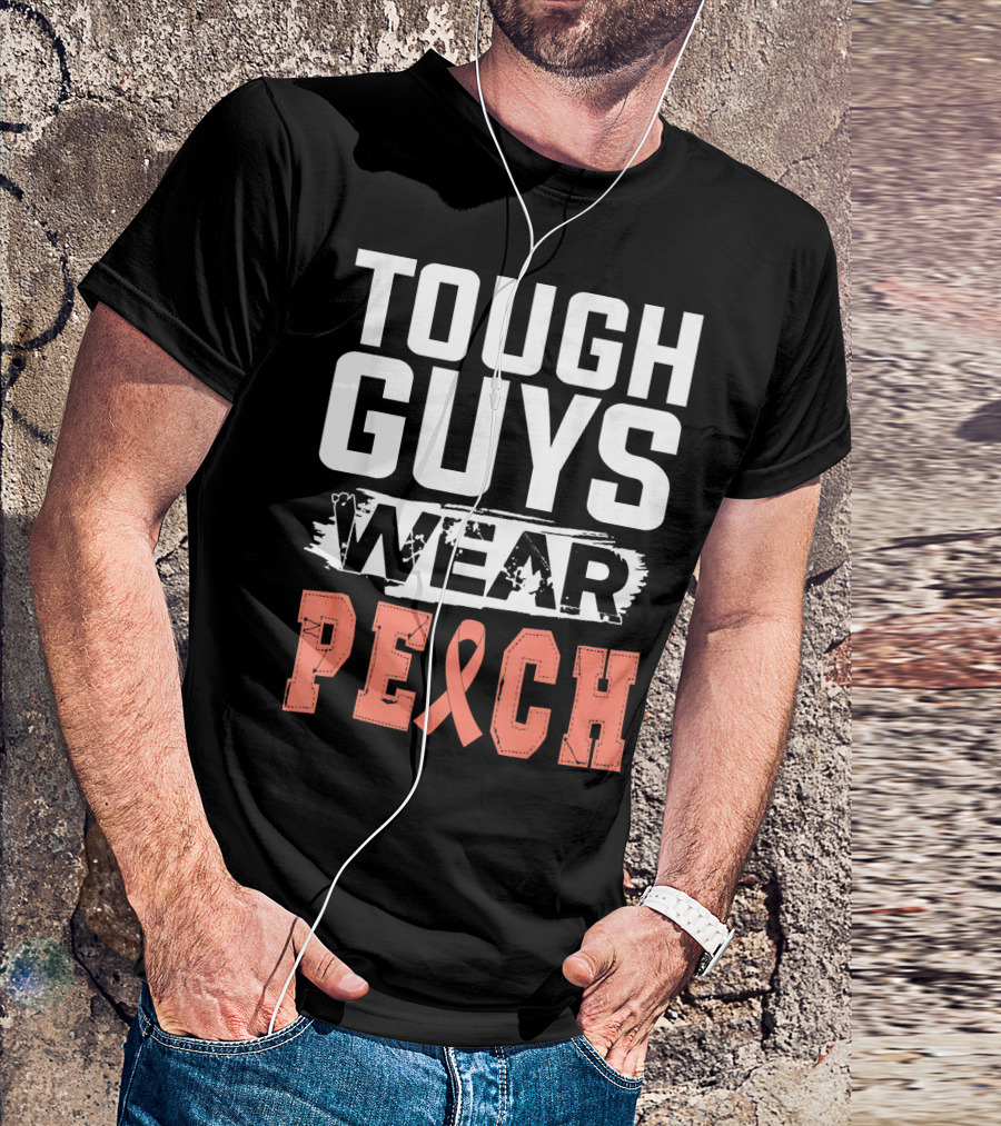 Tough Guys Wear Peach Uterine Cancer Awareness T-Shirt