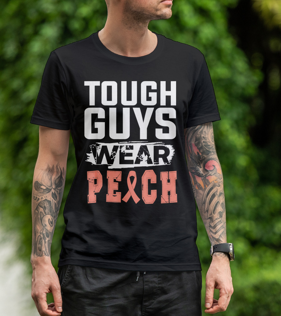 Tough Guys Wear Peach Uterine Cancer Awareness T-Shirt