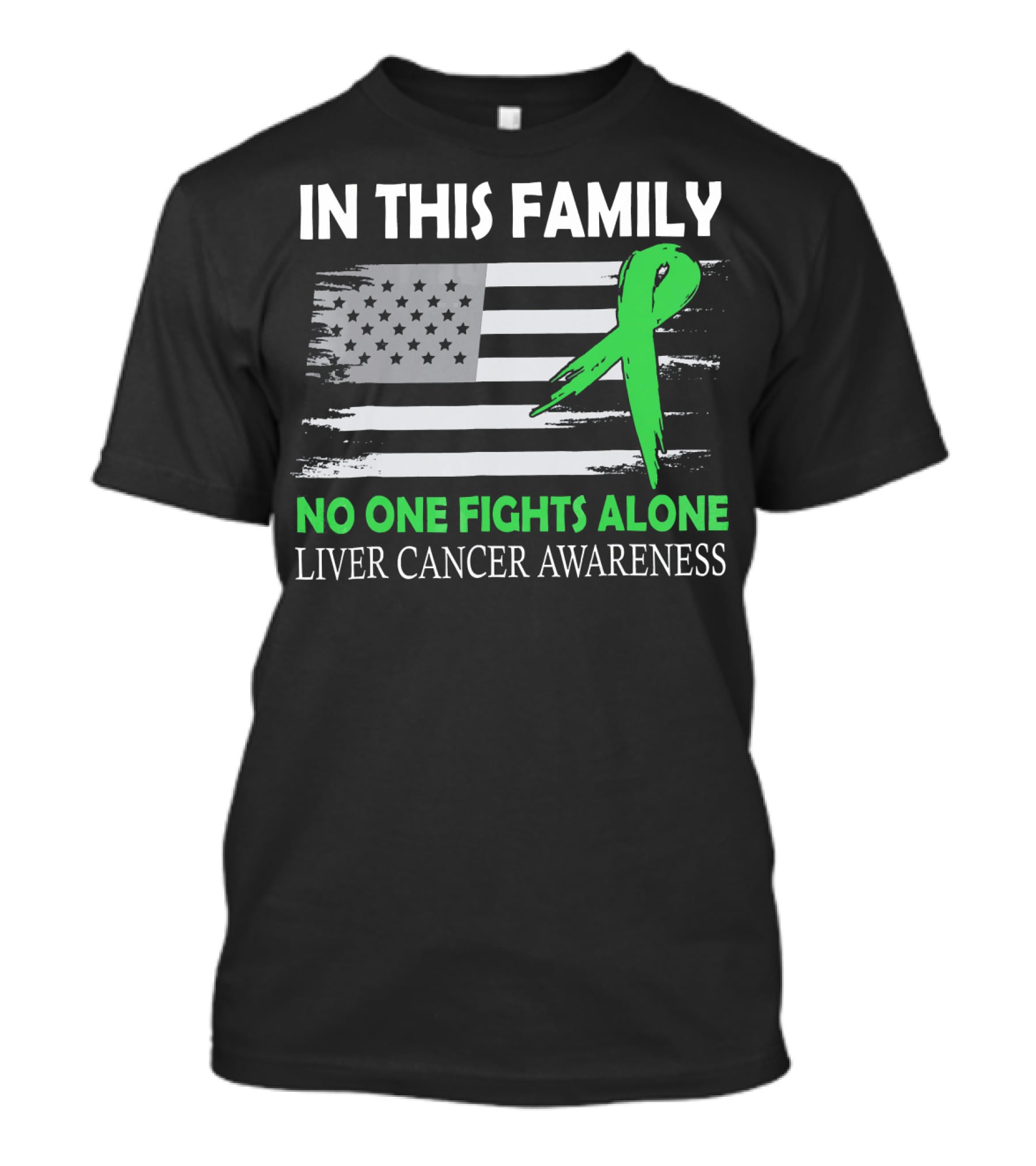 In This Family No One Fights Alone Liver Cancer Awareness American Flag Green T-Shirt