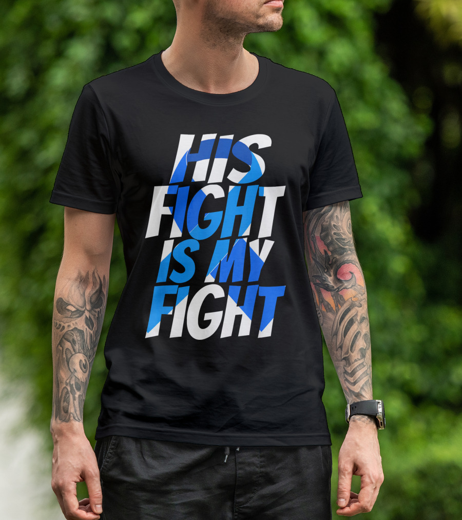 His Fight Is My Fight Colorectal Blue Ribbon Colon Cancer Awareness T-Shirt