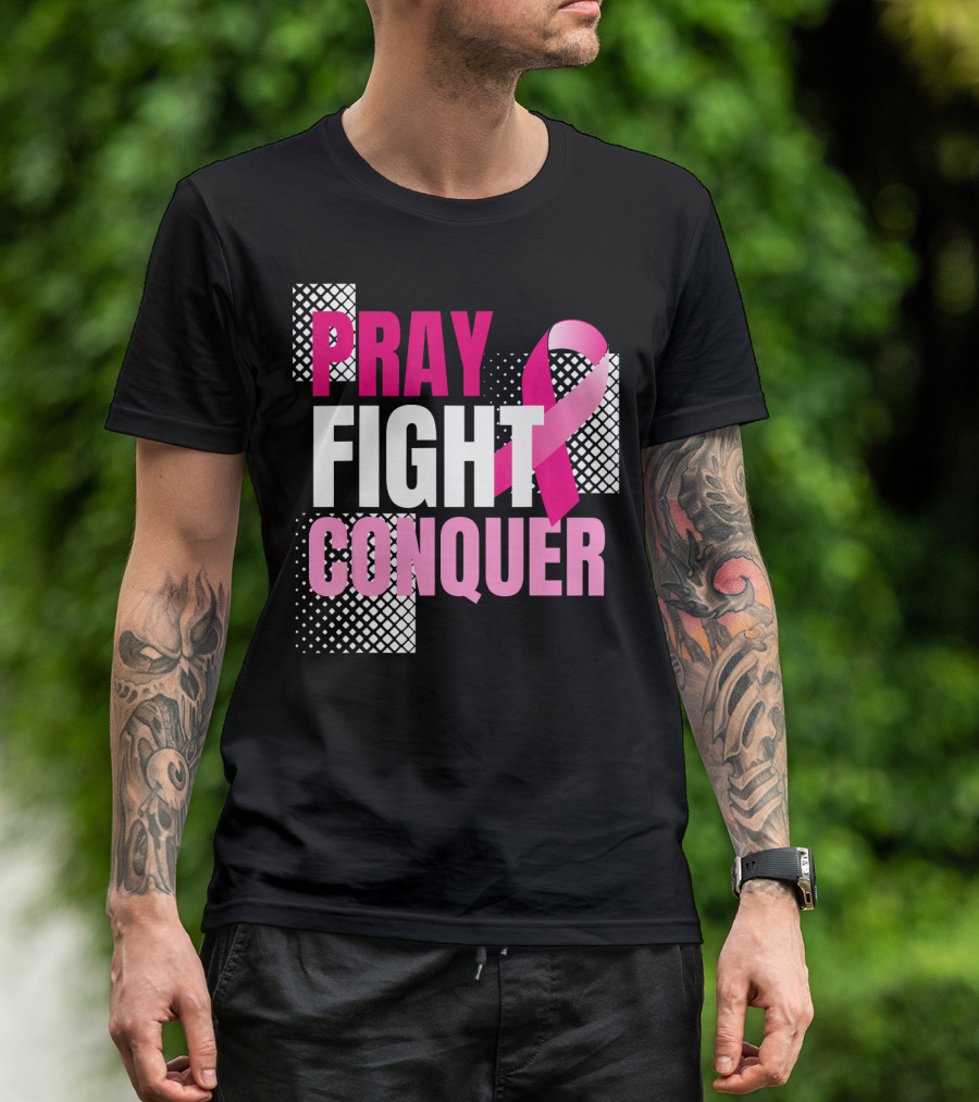 Pray Fight Conquer Breast Cancer Awareness Pink T-Shirt