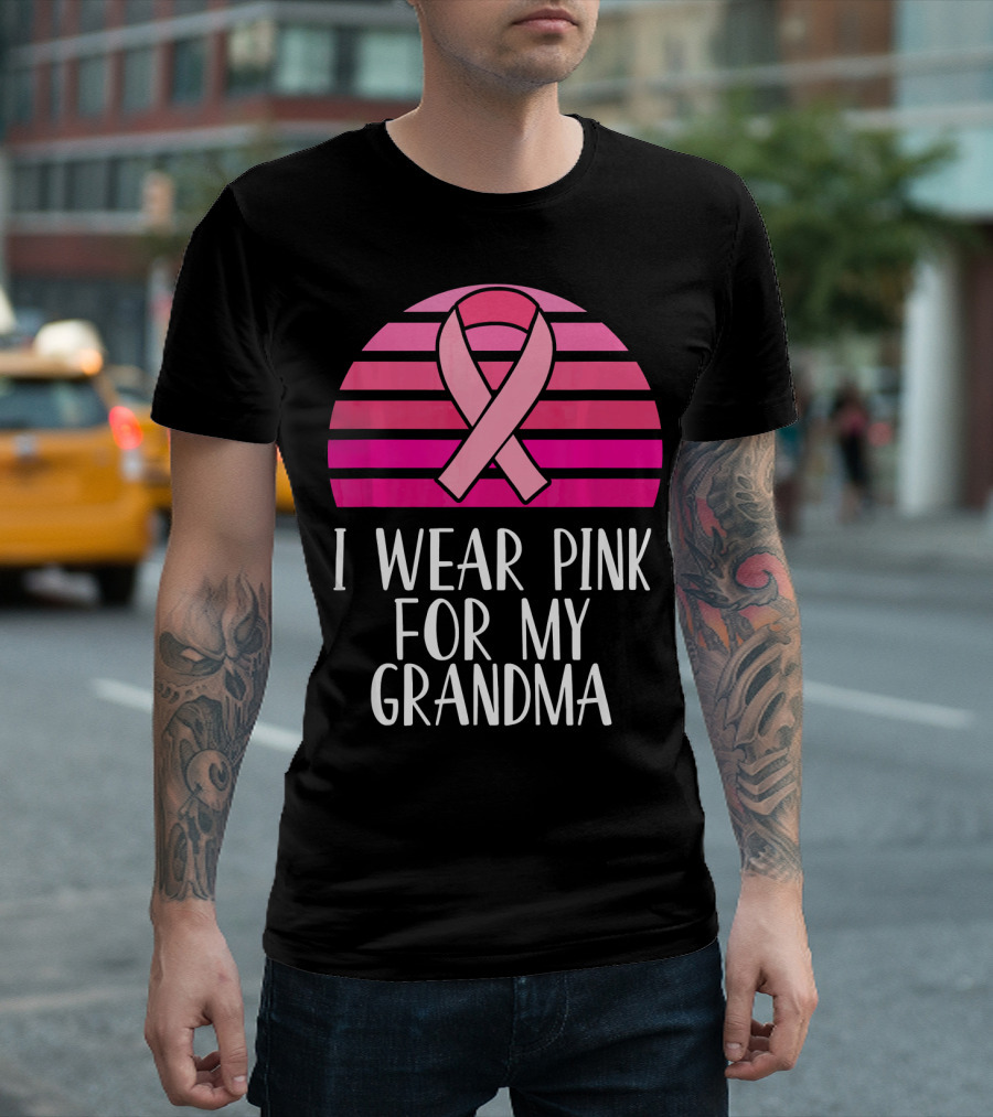 I Wear Pink For My Grandma Breast Cancer Awareness Pink T-Shirt
