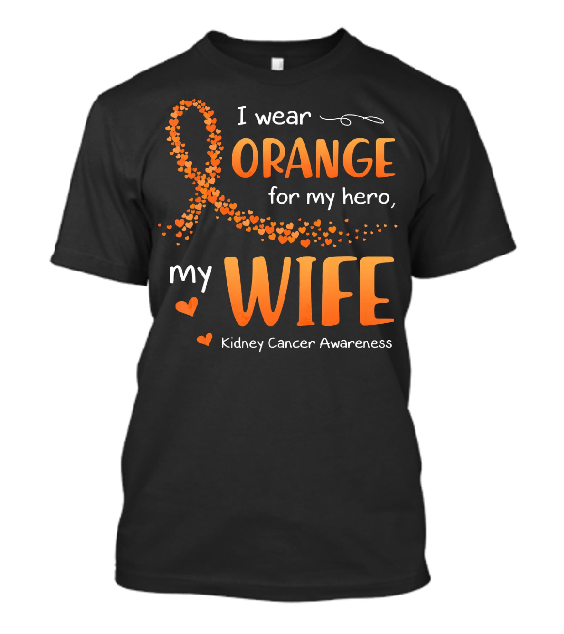 I Wear Orange For My Hero My Wife Kidney Cancer Awareness T-Shirt