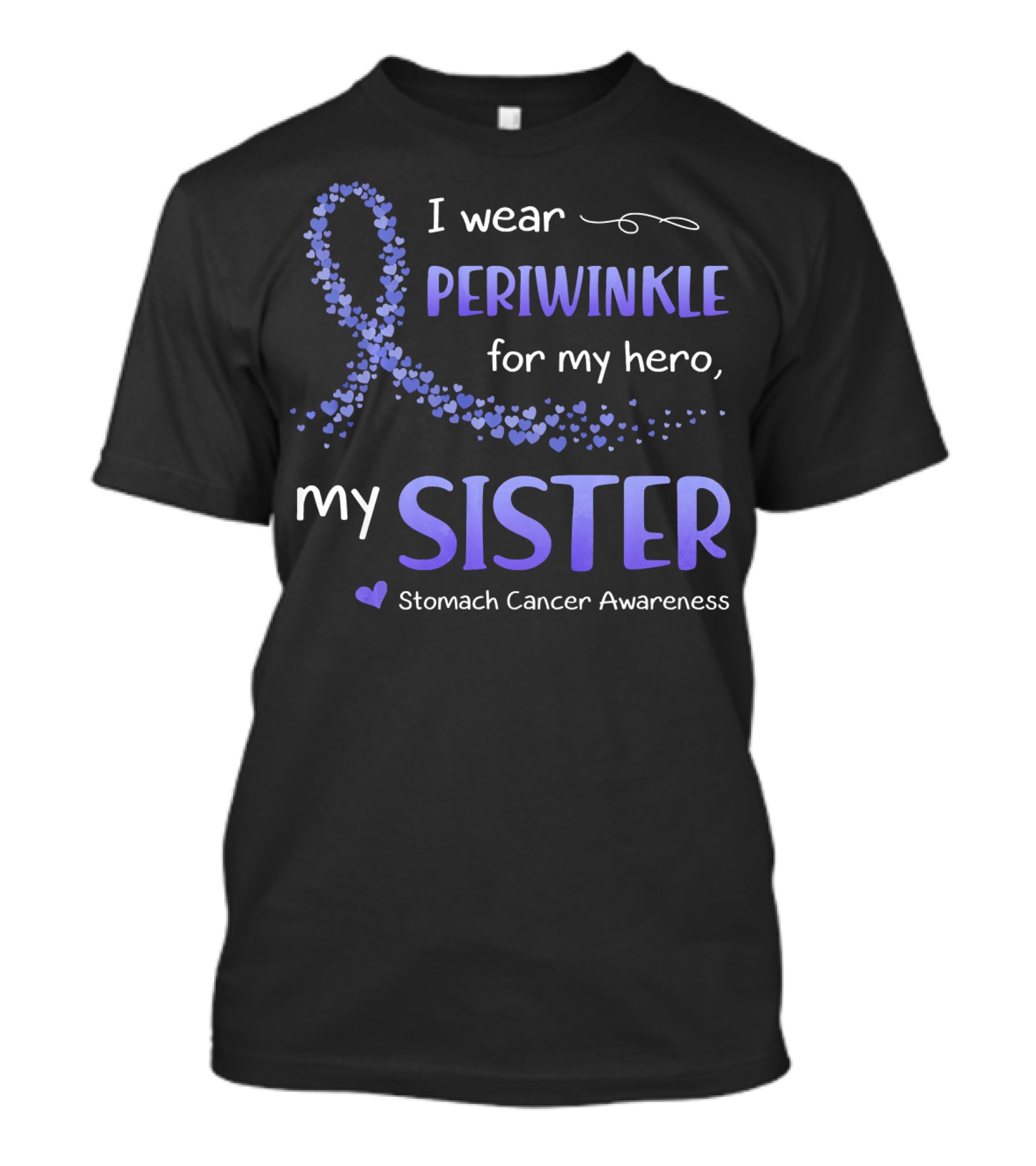 I Wear Periwinkle For My Hero My Sister Stomach Cancer Awareness T-Shirt