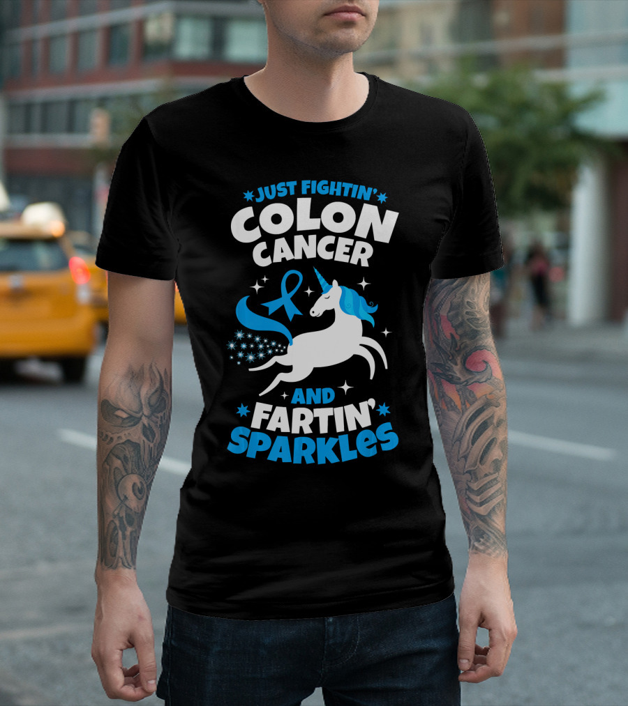 JUST FIGHTIN' COLON CANCER AND FARTIN' SPARKLES T-Shirt