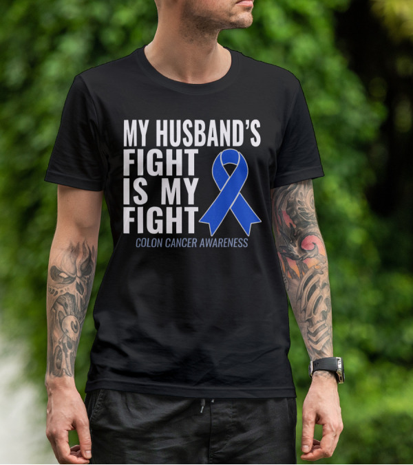 My Husband's Fight Is My Fight Colon Cancer Awareness Blue T-Shirt