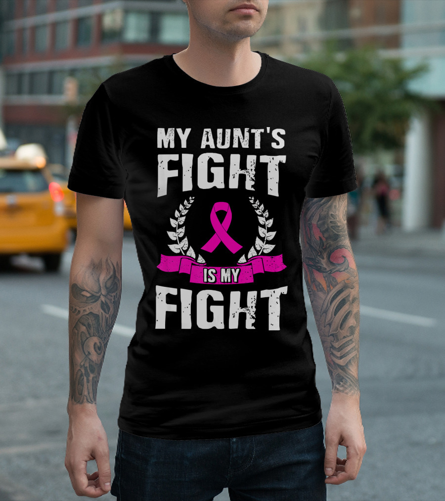 My Aunt's Fight Is My Fight Pink Ribbon Breast Cancer Awareness T-Shirt