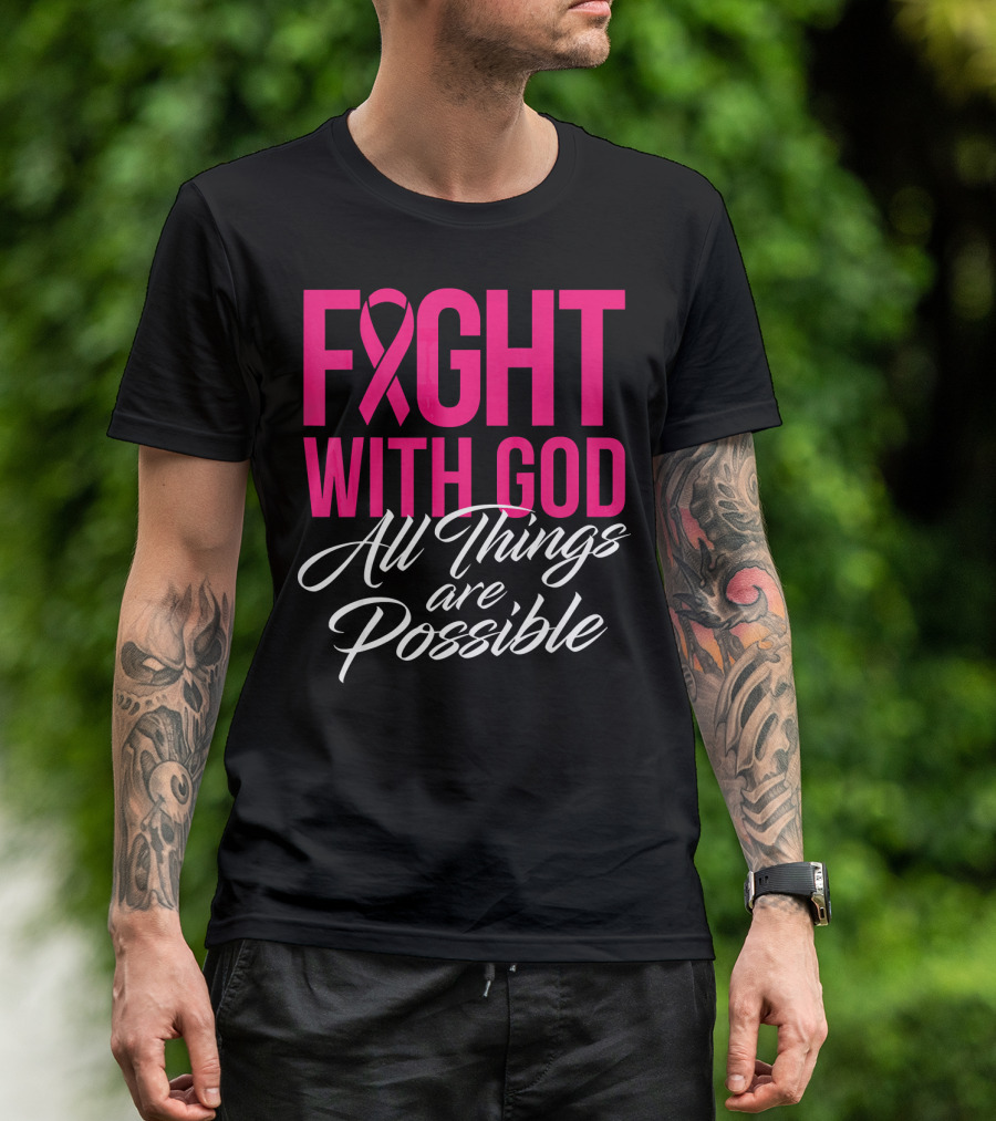FIGHT WITH GOD All Things Are Possible T-Shirt
