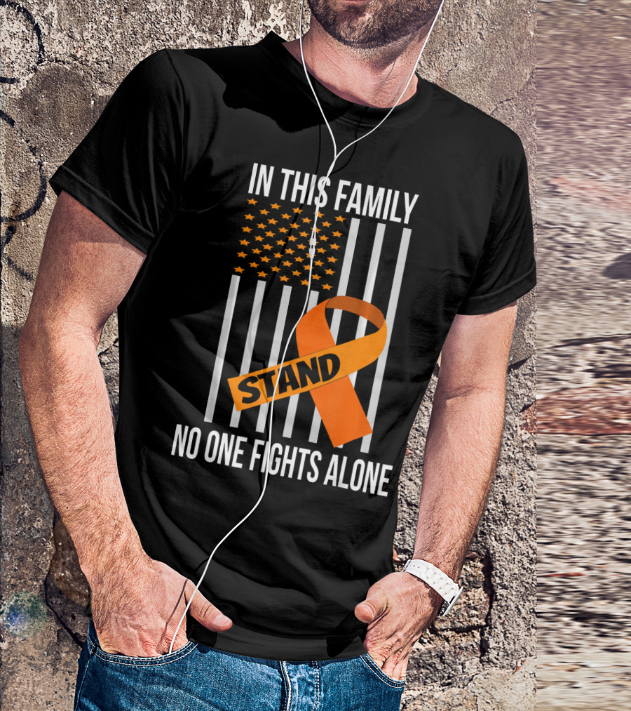 In This Family No One Fights Alone USA Flag Orange Ribbon Stand Kidney Cancer Awareness T-Shirt