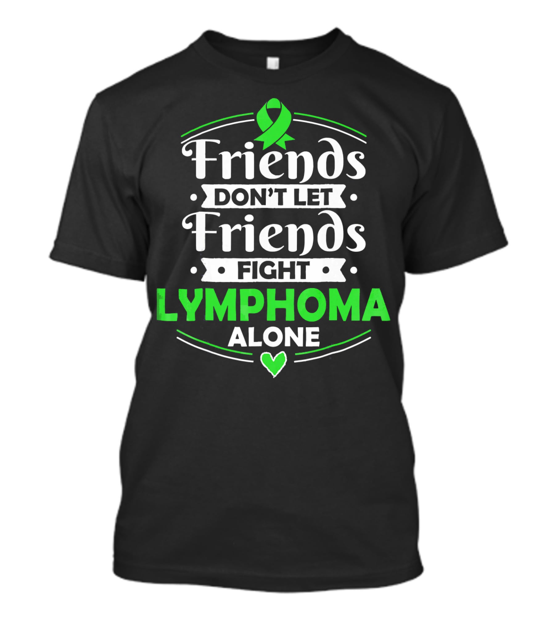 Friends Don't Let Friends Fight Lymphoma Alone Awareness T-Shirt
